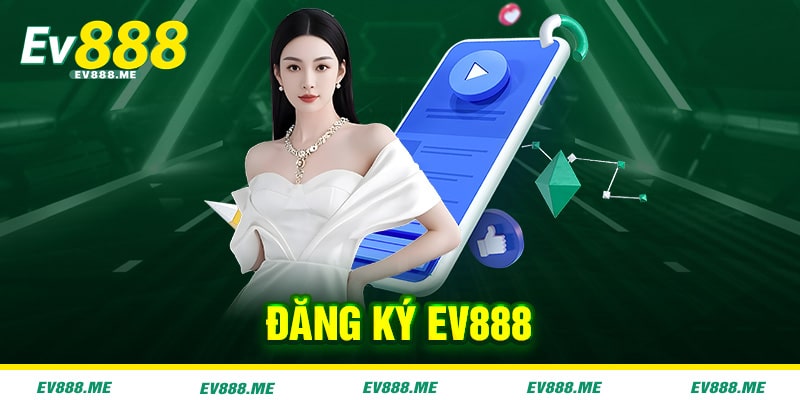Đăng Ký ev888