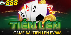 Game Bài Tiến Lên ev888